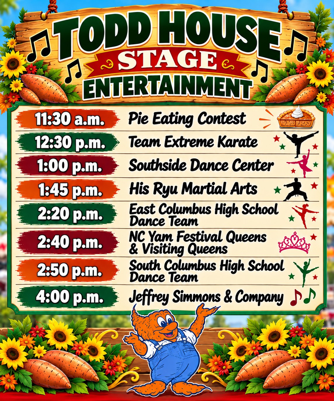 Todd House Stage Entertainment, Saturday, October 24: Pie Eating Contest 11:30 a.m.; Team Extreme Karate 12:30 p.m.; Southside Dance Center 1:00 p.m.; His Ryu Martial Arts 1:45 p.m.; East Columbus High School Dance Team 2:20 p.m.; NC Yam Festival Queens & Visiting Queens 2:40 p.m.; South Columbus High School Dance Team 2:50 p.m.; Jeffrey Simmons & Company 4:00 p.m.